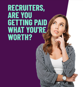 Recruiters, are you getting paid what you're worth?